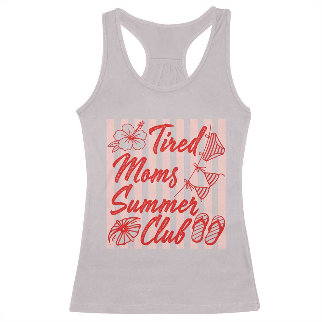 Tired Moms Summer Club Racerback Tank Top Funny Mom Life Beach Vacation TS14 Ice Gray Print Your Wear