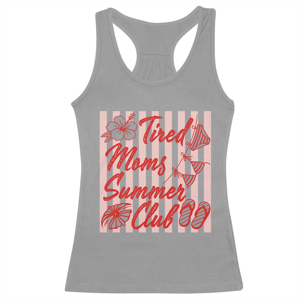 Tired Moms Summer Club Racerback Tank Top Funny Mom Life Beach Vacation TS14 Sport Gray Print Your Wear