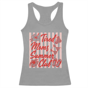 Tired Moms Summer Club Racerback Tank Top Funny Mom Life Beach Vacation TS14 Sport Gray Print Your Wear