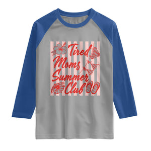 Tired Moms Summer Club Raglan Shirt Funny Mom Life Beach Vacation TS14 Sport Gray Royal Print Your Wear