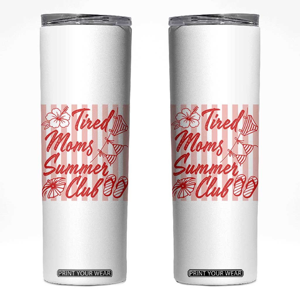 Tired Moms Summer Club Skinny Tumbler Funny Mom Life Beach Vacation TS14 White Print Your Wear