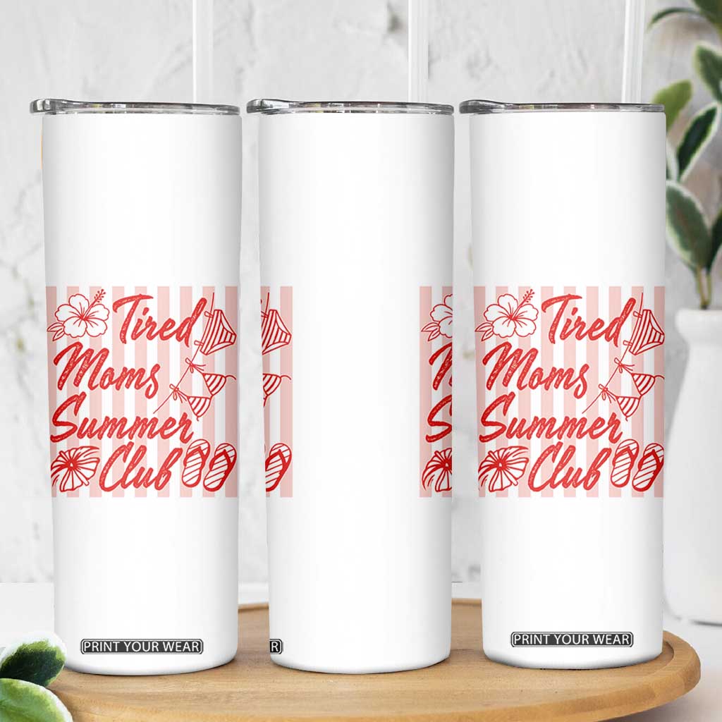 Tired Moms Summer Club Skinny Tumbler Funny Mom Life Beach Vacation TS14 Print Your Wear
