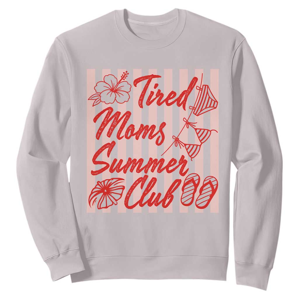 Tired Moms Summer Club Sweatshirt Funny Mom Life Beach Vacation TS14 Ice Gray Print Your Wear
