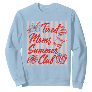 Tired Moms Summer Club Sweatshirt Funny Mom Life Beach Vacation TS14 Light Blue Print Your Wear