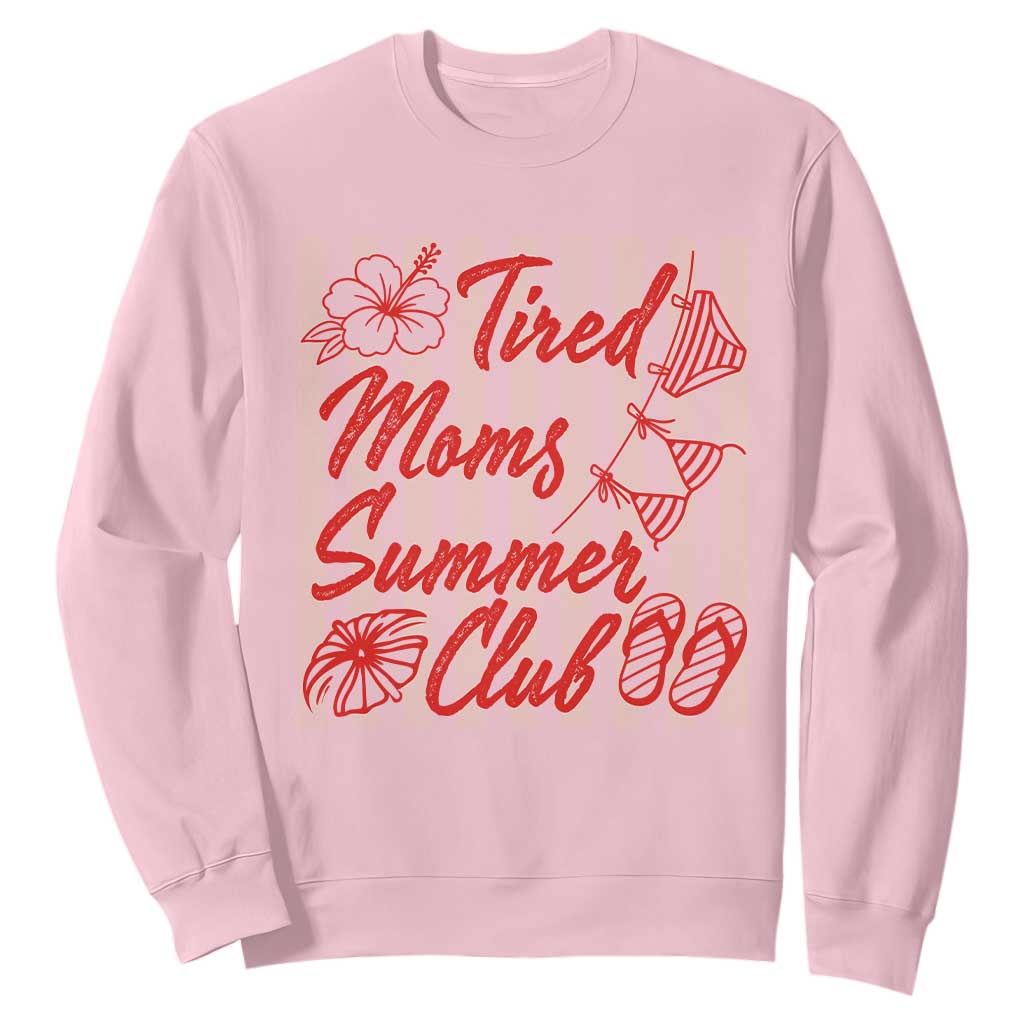 Tired Moms Summer Club Sweatshirt Funny Mom Life Beach Vacation TS14 Light Pink Print Your Wear