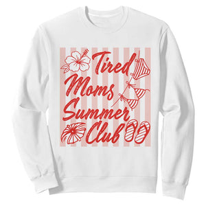Tired Moms Summer Club Sweatshirt Funny Mom Life Beach Vacation TS14 White Print Your Wear