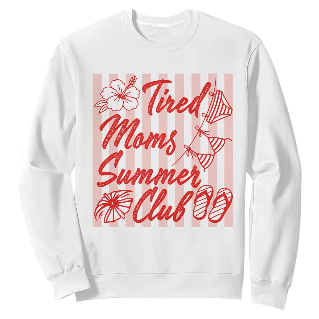 Tired Moms Summer Club Sweatshirt Funny Mom Life Beach Vacation TS14 White Print Your Wear