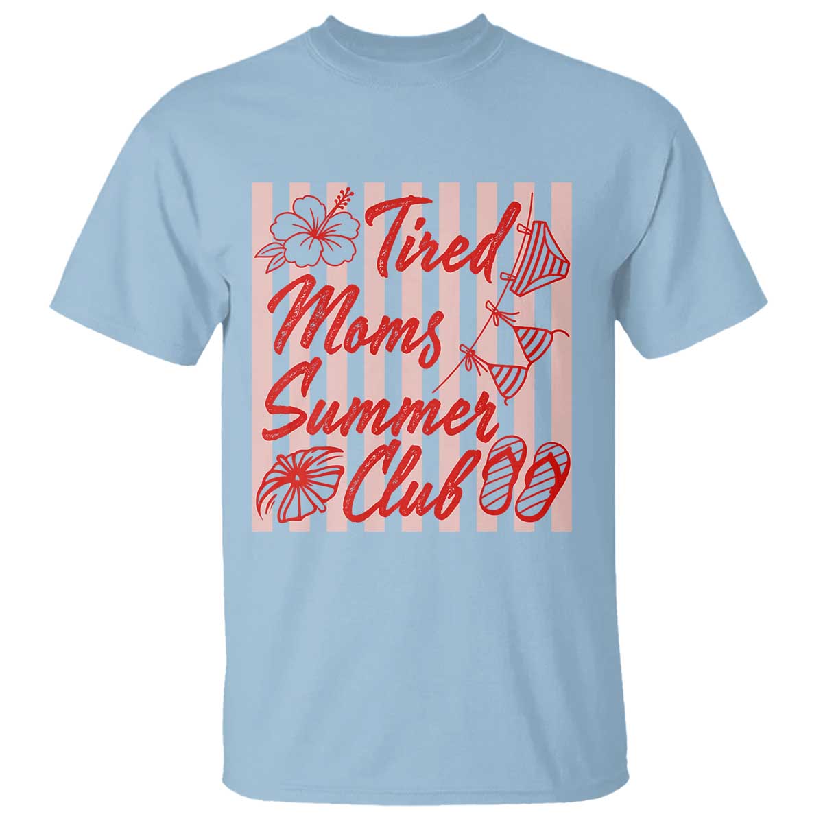 Tired Moms Summer Club T Shirt Funny Mom Life Beach Vacation TS14 Light Blue Print Your Wear