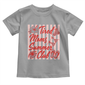 Tired Moms Summer Club Toddler T Shirt Funny Mom Life Beach Vacation TS14 Sport Gray Print Your Wear