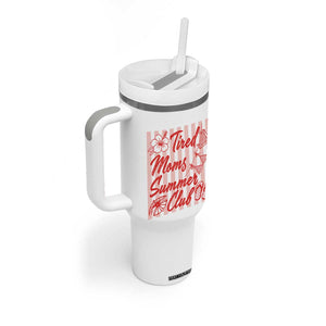 Tired Moms Summer Club Tumbler With Handle Funny Mom Life Beach Vacation TS14 Print Your Wear