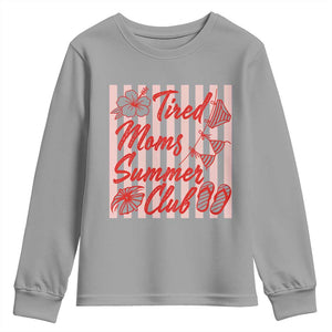 Tired Moms Summer Club Youth Sweatshirt Funny Mom Life Beach Vacation TS14 Sport Gray Print Your Wear