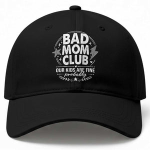 Bad Moms Club Baseball Cap Our Kids Are Fine Funny Mom Mother’s Day Gift TS14 Print Your Wear