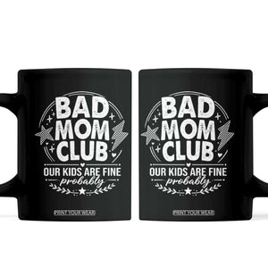 Bad Moms Club Coffee Mug Our Kids Are Fine Funny Mom Mother’s Day Gift TS14 Black Print Your Wear