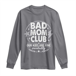 Bad Moms Club Long Sleeve Shirt Our Kids Are Fine Funny Mom Mother’s Day Gift TS14 Charcoal Print Your Wear