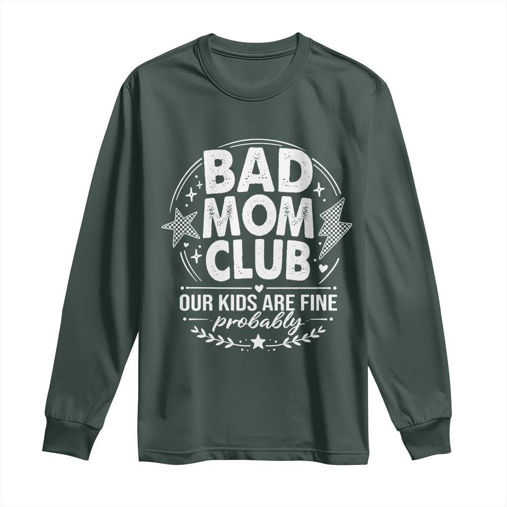 Bad Moms Club Long Sleeve Shirt Our Kids Are Fine Funny Mom Mother’s Day Gift TS14 Dark Forest Green Print Your Wear