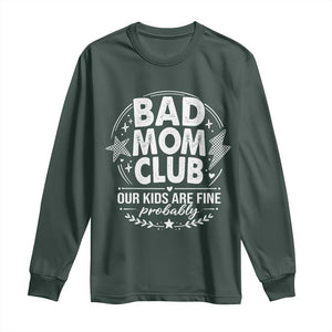Bad Moms Club Long Sleeve Shirt Our Kids Are Fine Funny Mom Mother’s Day Gift TS14 Dark Forest Green Print Your Wear