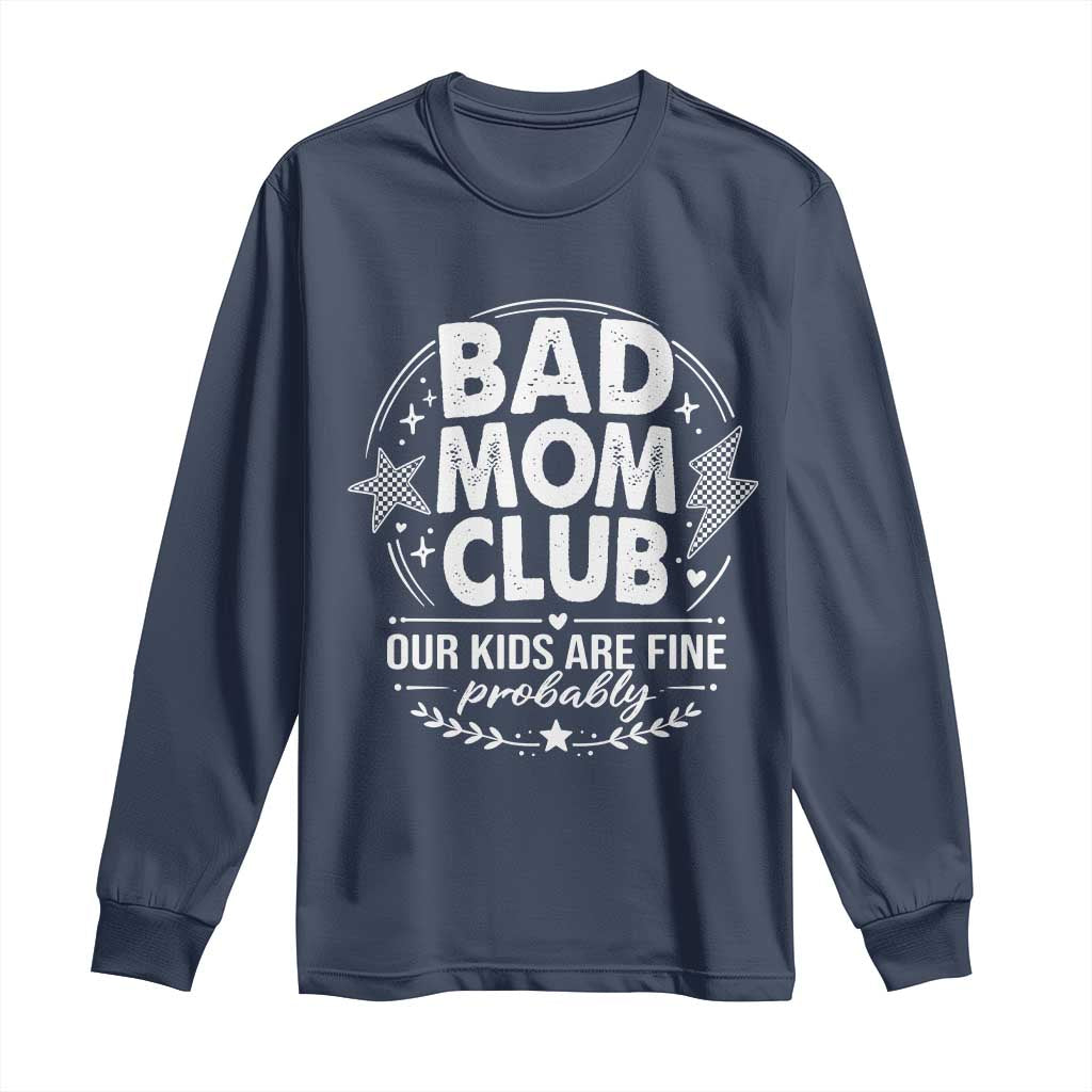 Bad Moms Club Long Sleeve Shirt Our Kids Are Fine Funny Mom Mother’s Day Gift TS14 Navy Print Your Wear