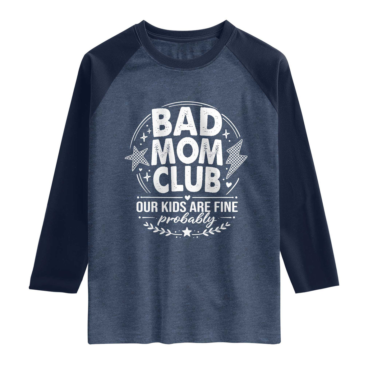 Bad Moms Club Raglan Shirt Our Kids Are Fine Funny Mom Mother’s Day Gift TS14 Heather Denim Navy Print Your Wear