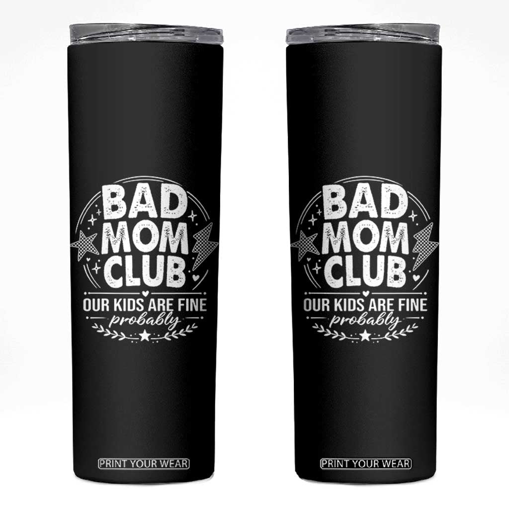 Bad Moms Club Skinny Tumbler Our Kids Are Fine Funny Mom Mother’s Day Gift TS14 Black Print Your Wear