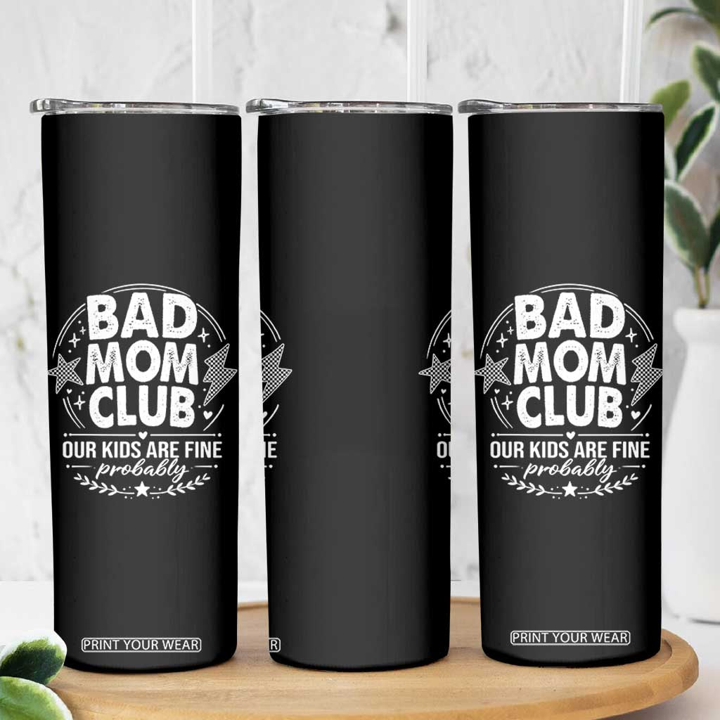 Bad Moms Club Skinny Tumbler Our Kids Are Fine Funny Mom Mother’s Day Gift TS14 Print Your Wear
