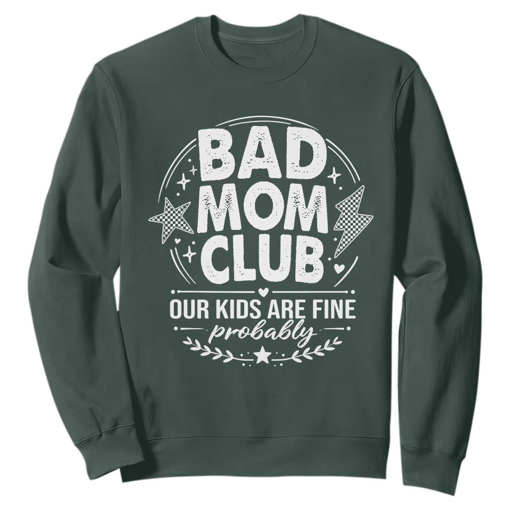 Bad Moms Club Sweatshirt Our Kids Are Fine Funny Mom Mother’s Day Gift TS14 Dark Forest Green Print Your Wear