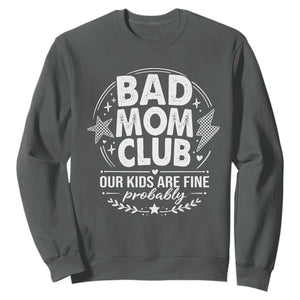 Bad Moms Club Sweatshirt Our Kids Are Fine Funny Mom Mother’s Day Gift TS14 Dark Heather Print Your Wear
