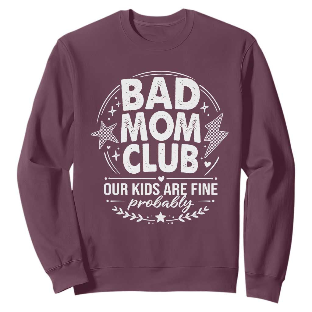 Bad Moms Club Sweatshirt Our Kids Are Fine Funny Mom Mother’s Day Gift TS14 Maroon Print Your Wear