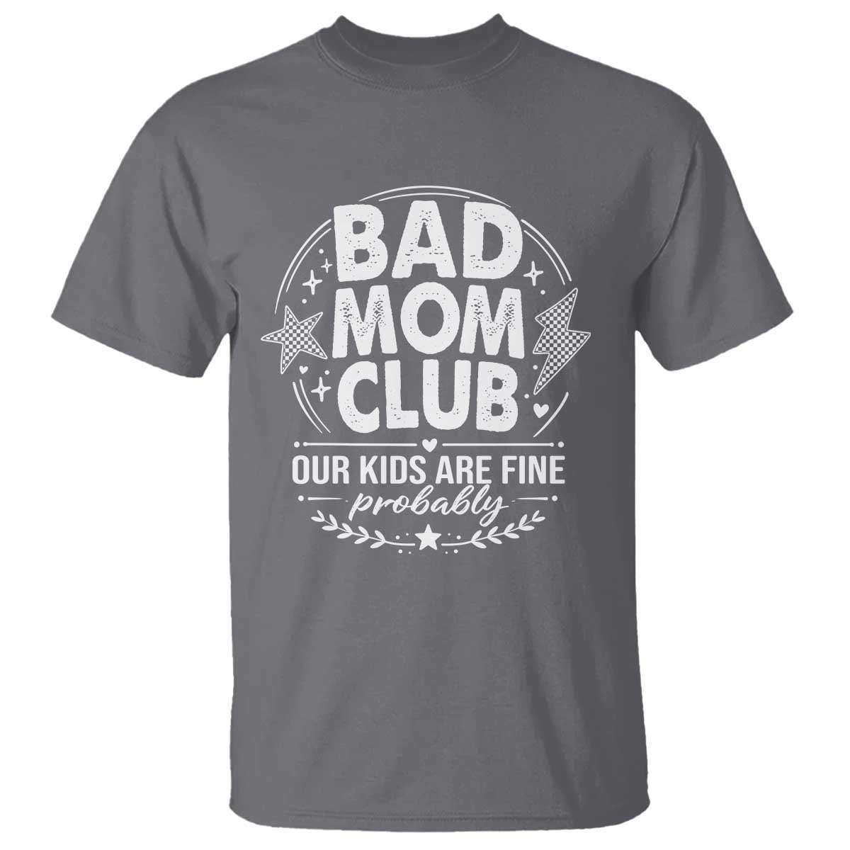Bad Moms Club T Shirt Our Kids Are Fine Funny Mom Mother’s Day Gift TS14 Charcoal Print Your Wear