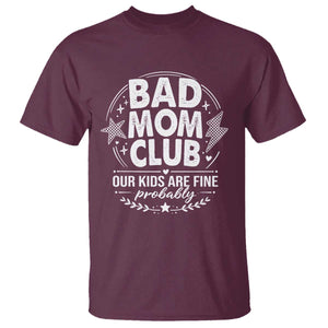 Bad Moms Club T Shirt Our Kids Are Fine Funny Mom Mother’s Day Gift TS14 Maroon Print Your Wear