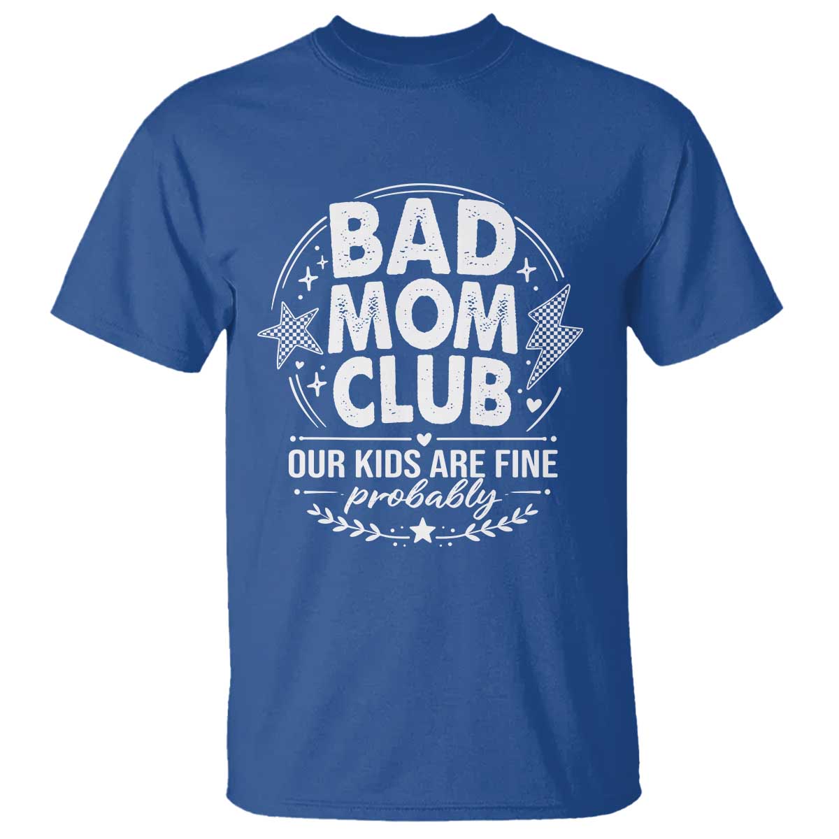 Bad Moms Club T Shirt Our Kids Are Fine Funny Mom Mother’s Day Gift TS14 Royal Blue Print Your Wear