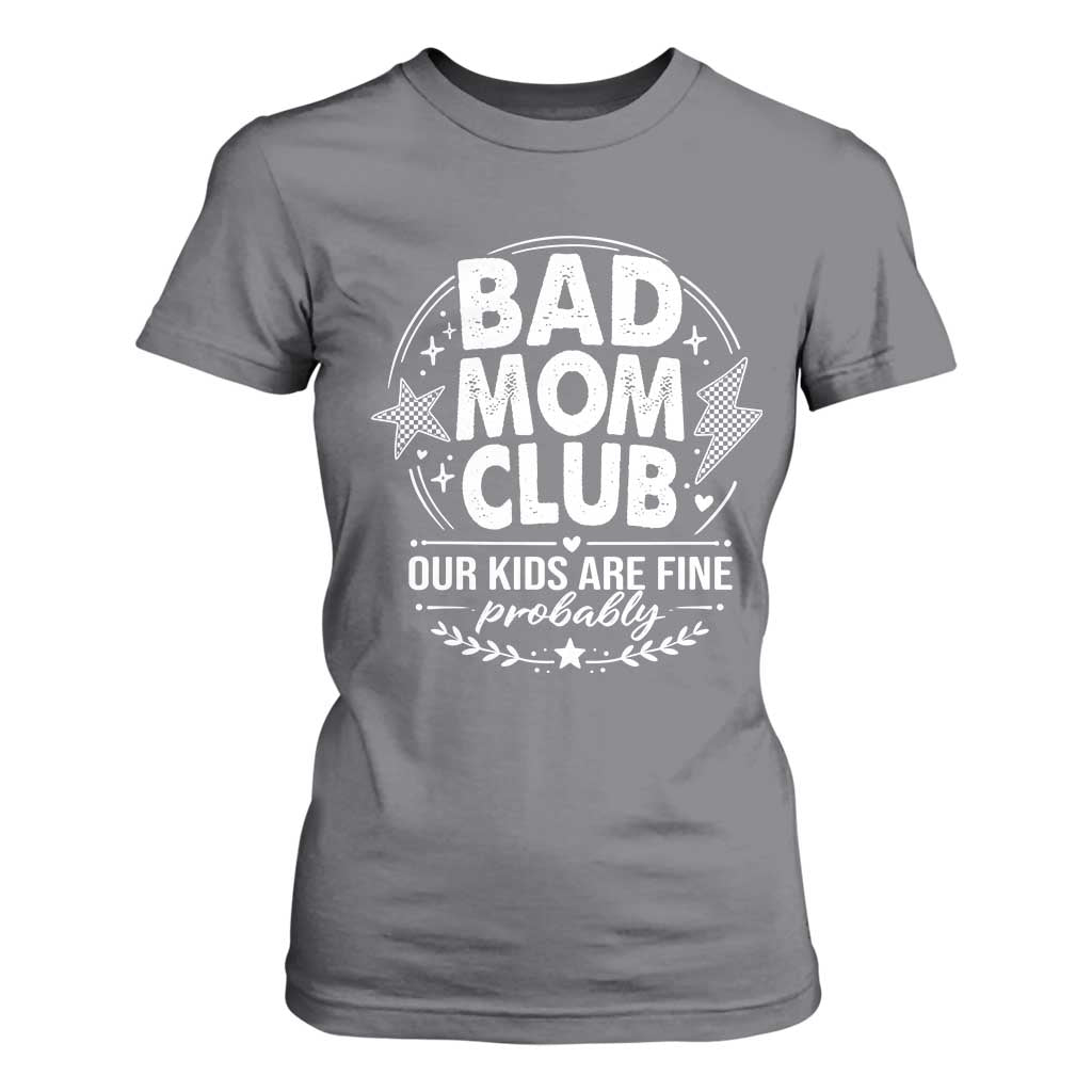 Bad Moms Club T Shirt For Women Our Kids Are Fine Funny Mom Mother’s Day Gift TS14 Charcoal Print Your Wear