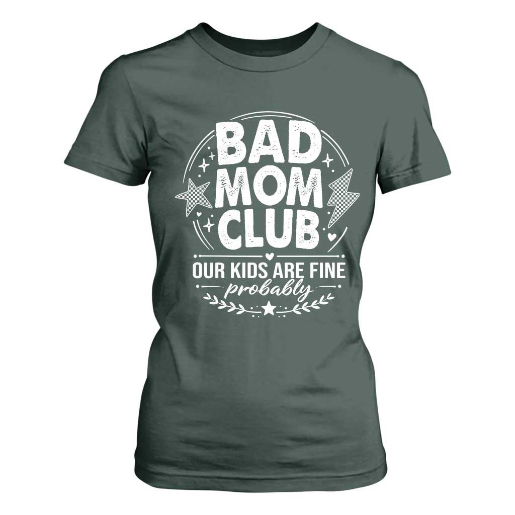 Bad Moms Club T Shirt For Women Our Kids Are Fine Funny Mom Mother’s Day Gift TS14 Dark Forest Green Print Your Wear