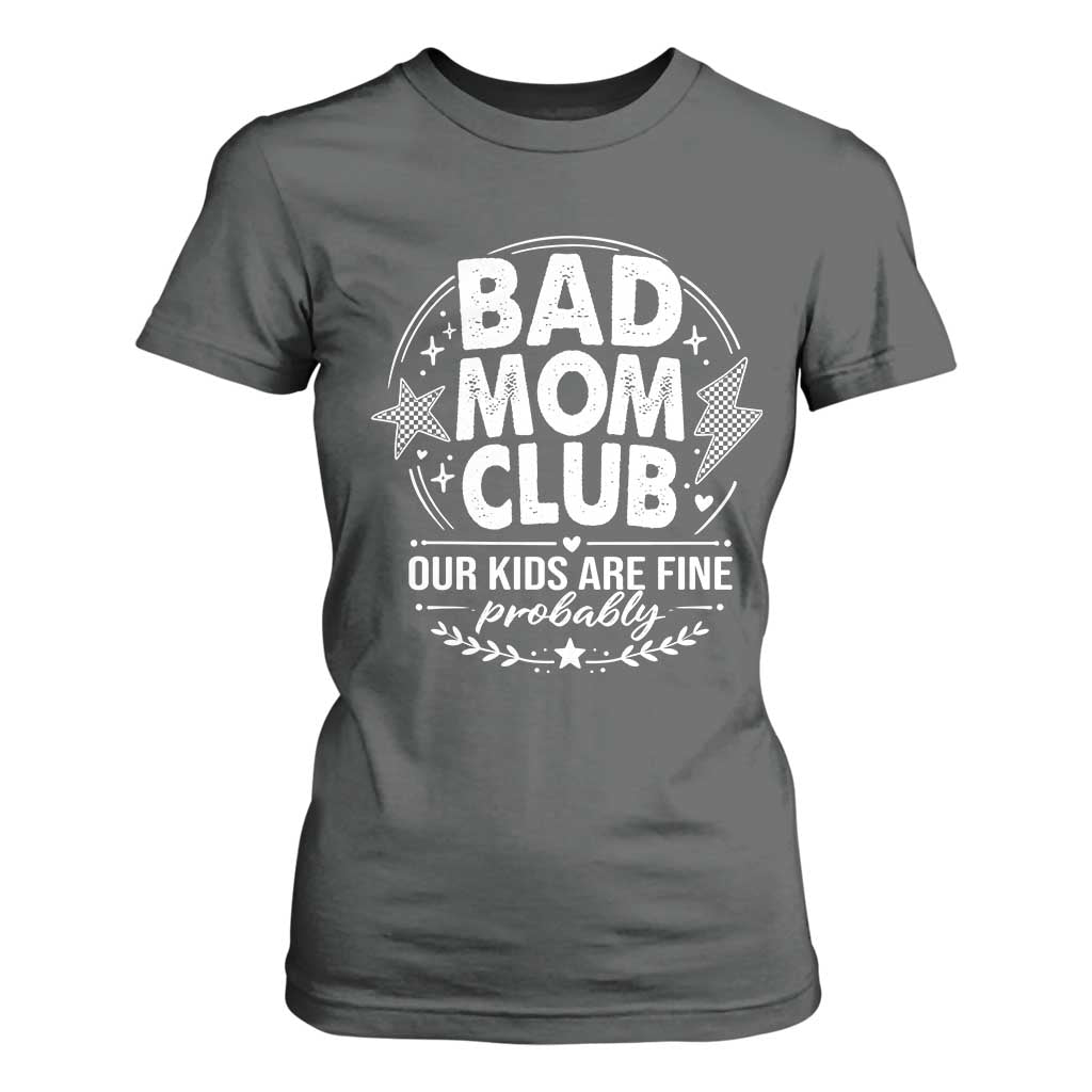Bad Moms Club T Shirt For Women Our Kids Are Fine Funny Mom Mother’s Day Gift TS14 Dark Heather Print Your Wear