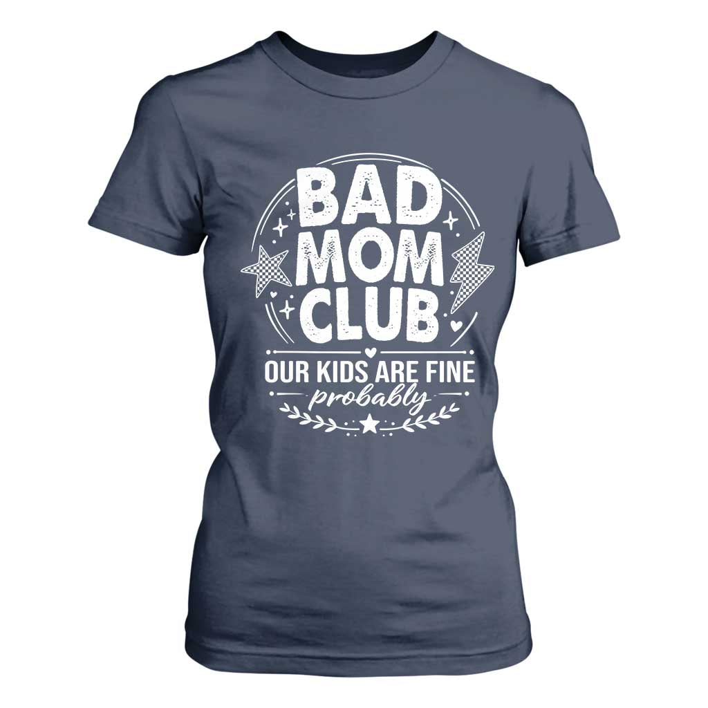 Bad Moms Club T Shirt For Women Our Kids Are Fine Funny Mom Mother’s Day Gift TS14 Navy Print Your Wear