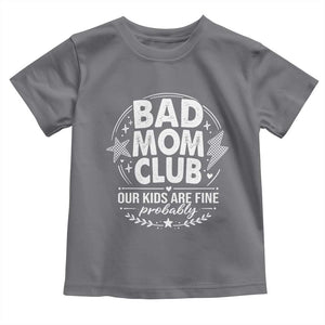 Bad Moms Club Toddler T Shirt Our Kids Are Fine Funny Mom Mother’s Day Gift TS14 Charcoal Print Your Wear