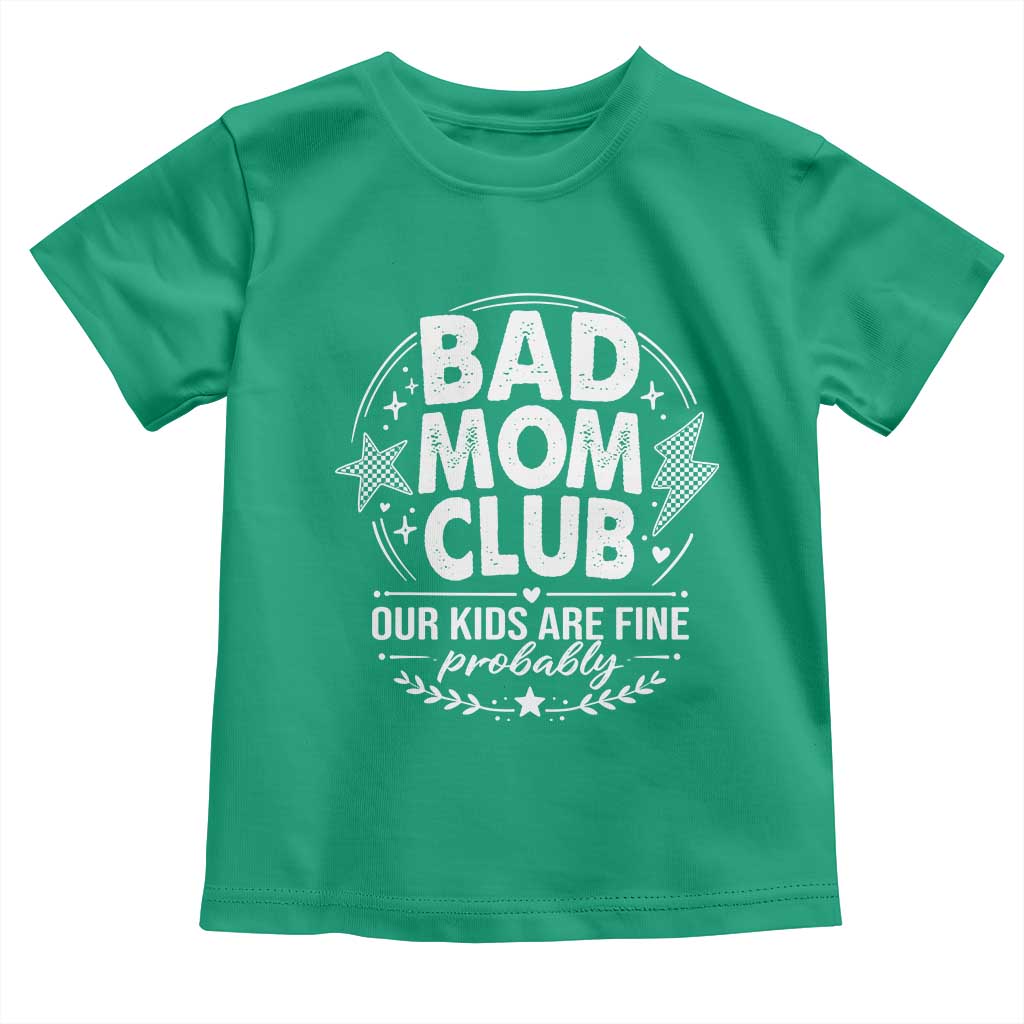 Bad Moms Club Toddler T Shirt Our Kids Are Fine Funny Mom Mother’s Day Gift TS14 Irish Green Print Your Wear