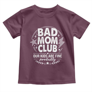 Bad Moms Club Toddler T Shirt Our Kids Are Fine Funny Mom Mother’s Day Gift TS14 Maroon Print Your Wear