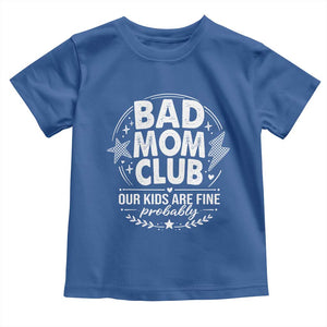 Bad Moms Club Toddler T Shirt Our Kids Are Fine Funny Mom Mother’s Day Gift TS14 Royal Blue Print Your Wear
