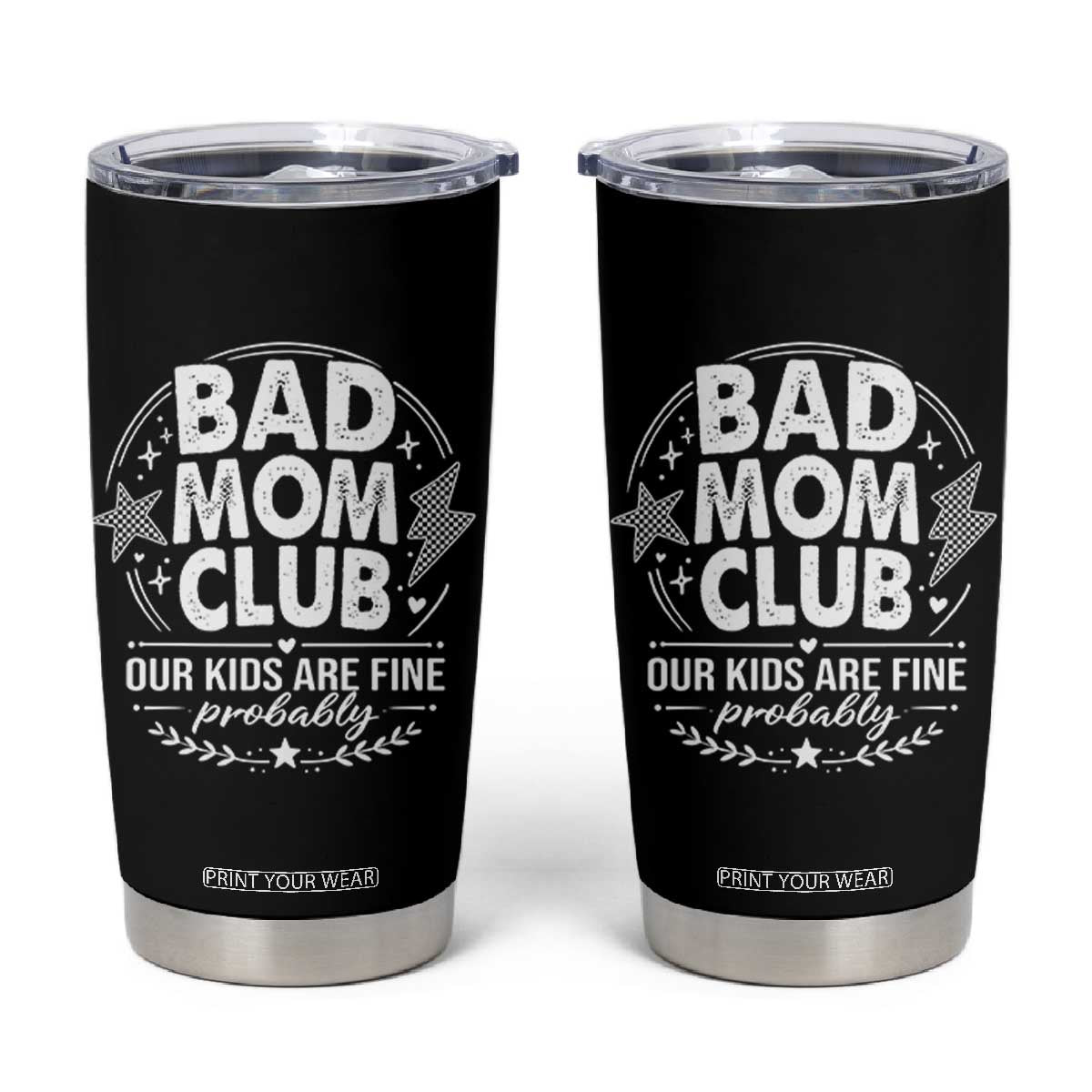 Bad Moms Club Tumbler Cup Our Kids Are Fine Funny Mom Mother’s Day Gift TS14 Black Print Your Wear