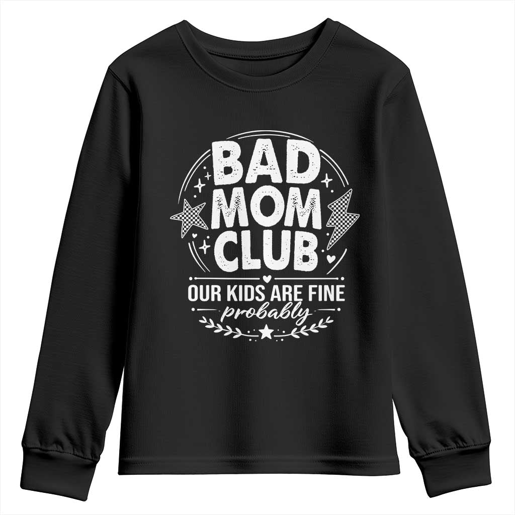 Bad Moms Club Youth Sweatshirt Our Kids Are Fine Funny Mom Mother’s Day Gift TS14 Black Print Your Wear