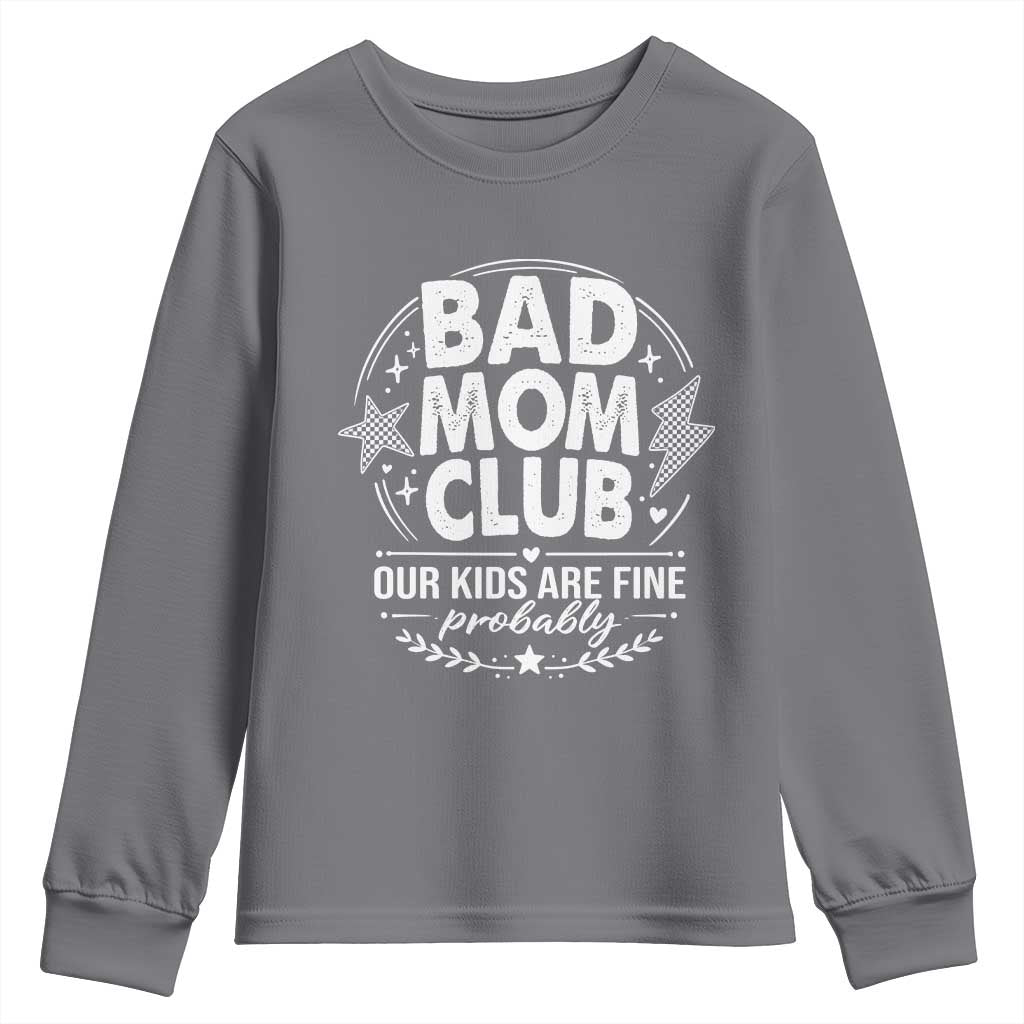 Bad Moms Club Youth Sweatshirt Our Kids Are Fine Funny Mom Mother’s Day Gift TS14 Charcoal Print Your Wear