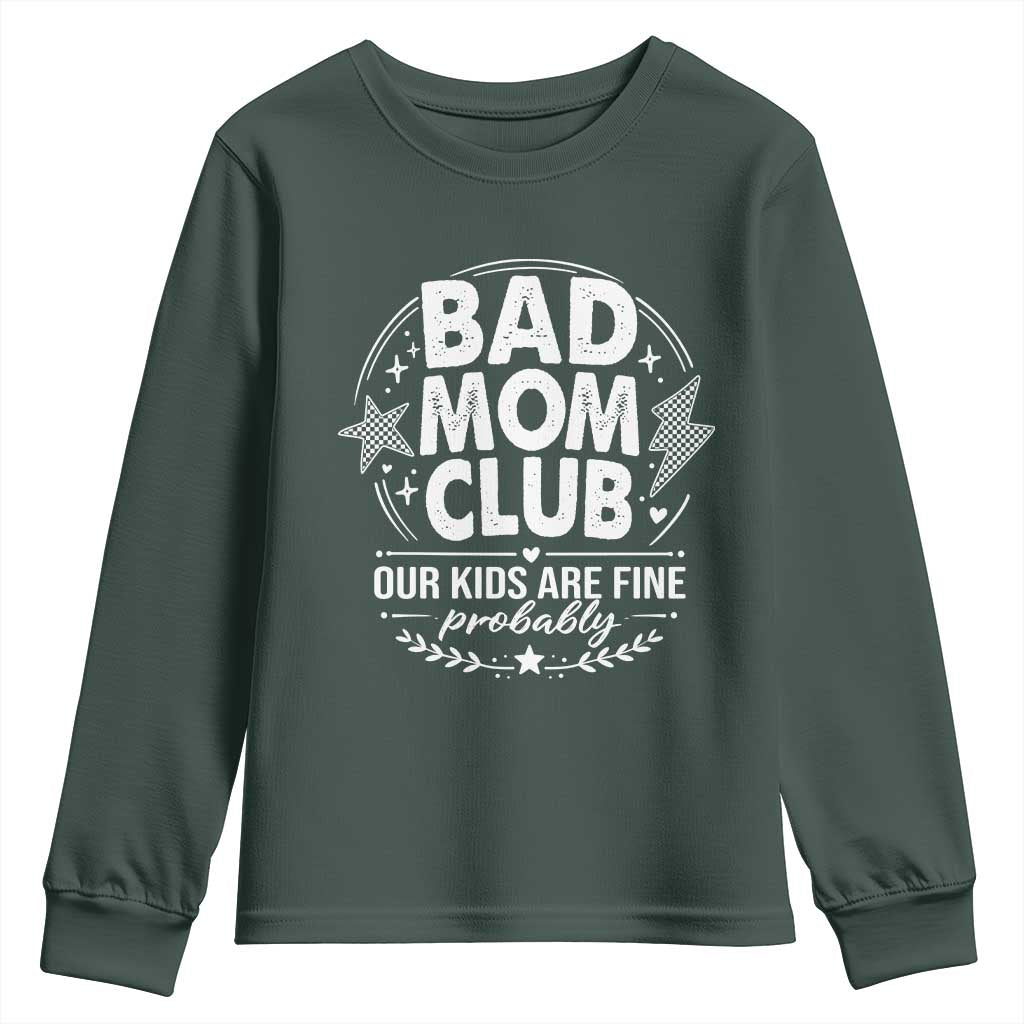 Bad Moms Club Youth Sweatshirt Our Kids Are Fine Funny Mom Mother’s Day Gift TS14 Dark Forest Green Print Your Wear
