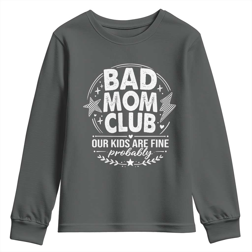 Bad Moms Club Youth Sweatshirt Our Kids Are Fine Funny Mom Mother’s Day Gift TS14 Dark Heather Print Your Wear