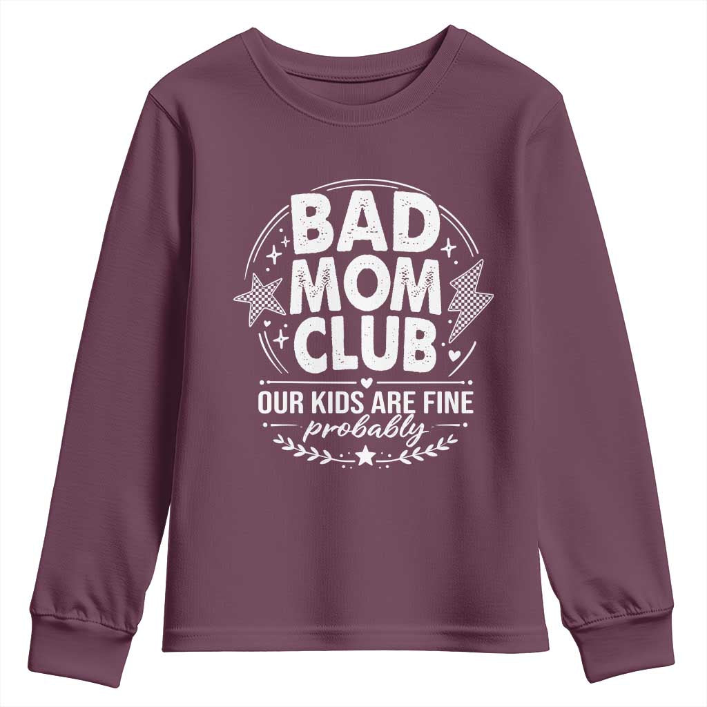 Bad Moms Club Youth Sweatshirt Our Kids Are Fine Funny Mom Mother’s Day Gift TS14 Maroon Print Your Wear