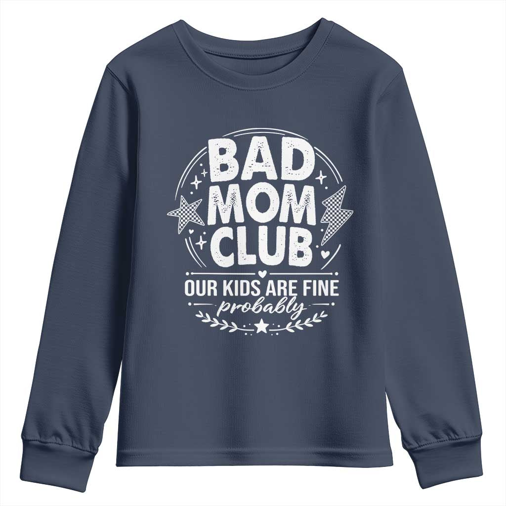 Bad Moms Club Youth Sweatshirt Our Kids Are Fine Funny Mom Mother’s Day Gift TS14 Navy Print Your Wear