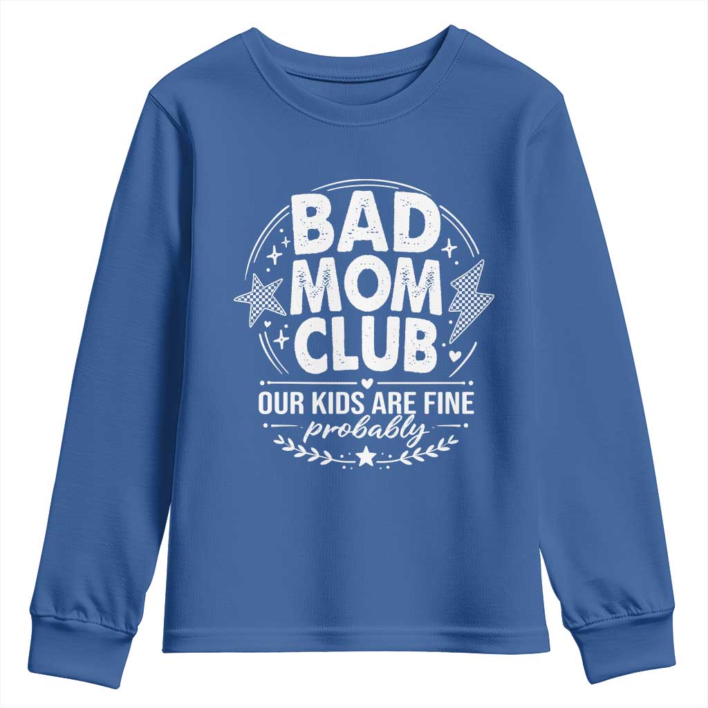 Bad Moms Club Youth Sweatshirt Our Kids Are Fine Funny Mom Mother’s Day Gift TS14 Royal Blue Print Your Wear