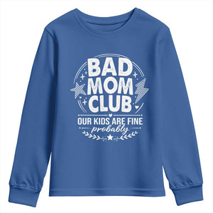 Bad Moms Club Youth Sweatshirt Our Kids Are Fine Funny Mom Mother’s Day Gift TS14 Royal Blue Print Your Wear