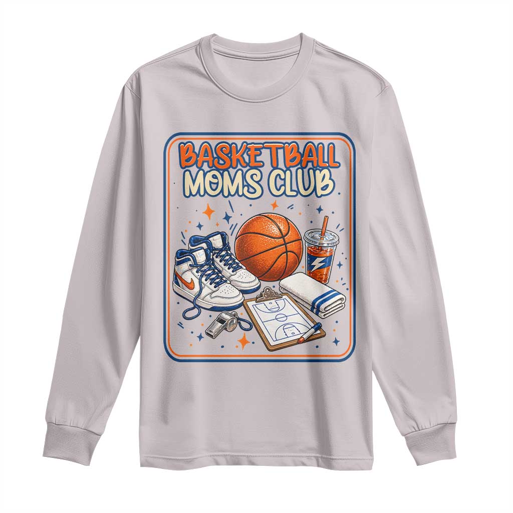Basketball Moms Club Long Sleeve Shirt Funny Mother’s Day Gift TS14 Ice Gray Print Your Wear