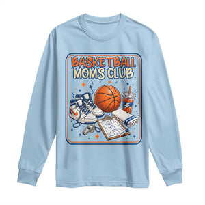 Basketball Moms Club Long Sleeve Shirt Funny Mother’s Day Gift TS14 Light Blue Print Your Wear