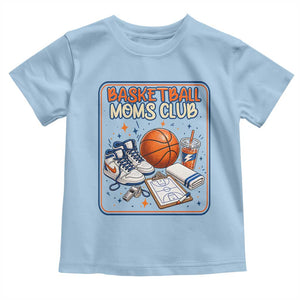 Basketball Moms Club Toddler T Shirt Funny Mother’s Day Gift TS14 Light Blue Print Your Wear